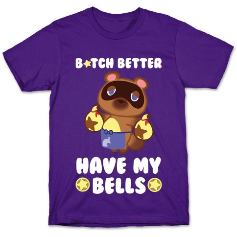 B*tch Better Have My Bells - Animal Crossing T-Shirt